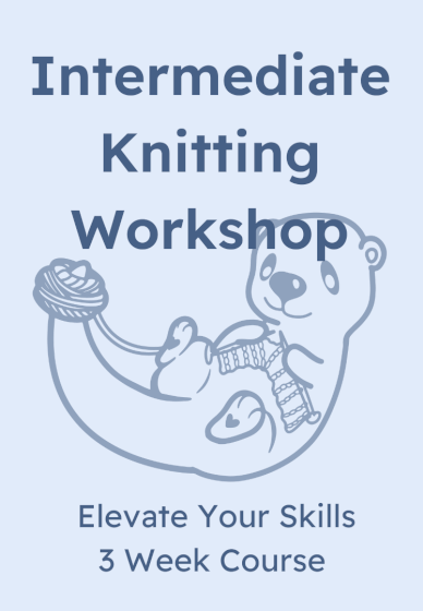 Intermediate Knitting Workshop - 3 Week Course