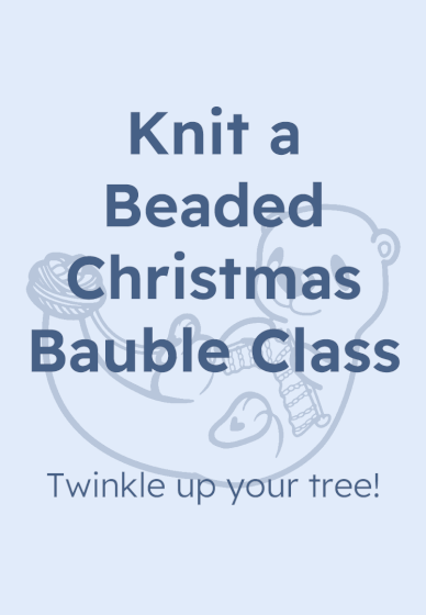 Knit a Christmas Beaded Bauble Workshop