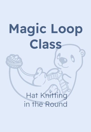 Magic Loop Class - Hat Knitting in the Round