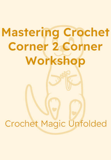 Mastering Corner 2 Corner Crochet Workshop