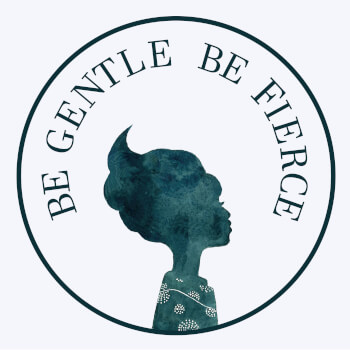 Be Gentle Be Fierce