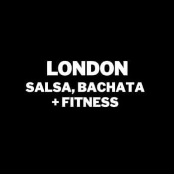 London Salsa, Bachata & Fitness